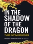 Image for In the shadow of the dragon: the global expansion of Chinese companies--and how it will change business forever