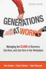 Image for Generations at work  : managing the clash of boomers, gen Xers, and gen Yers in the workplace