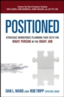 Image for Positioned  : strategic workforce planning that gets the right person in the right job