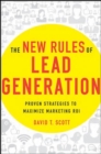 Image for The new rules of lead generation  : proven strategies to maximize marketing ROI