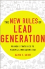 Image for The new rules of lead generation: proven strategies to maximize marketing ROI