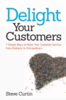 Image for Delight your customers  : 7 simple ways to raise your customer service from ordinary to extraordinary