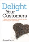 Image for Delight your customers: 7 simple ways to raise your customer service from ordinary to extraordinary