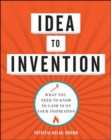 Image for Idea to Invention: What You Need to Know to Cash In on Your Inspiration