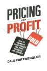 Image for Pricing for Profit : How to Command Higher Prices for Your Products and Services