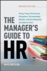 Image for The Manager&#39;s Guide to HR: Hiring, Firing, Performance Evaluations, Documentation, Benefits, and Everything Else You Need to Know