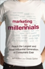 Image for Marketing to millennials: reach the largest and most influential generation of consumers ever