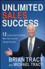 Image for Unlimited sales success  : 12 simple steps for selling more than you ever thought possible