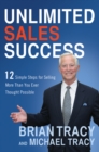 Image for Unlimited sales success: 12 simple steps for selling more than you ever thought possible