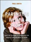 Image for Parenting with a Story: Real-Life Lessons in Character for Parents and Children to Share