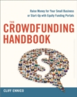 Image for The crowdfunding handbook: using equity funding portals to raise money for your small business or start-up