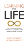 Image for Learning for life: how continuous education will keep us competitive in the global knowledge economy