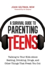 Image for A Survival Guide to Parenting Teens: Talking to Your Kids About Sexting, Drinking, Drugs, and Other Things That Freak You Out