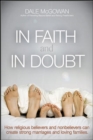 Image for In Faith and In Doubt: How Religious Believers and Nonbelievers Can Create Strong Marriages and Loving Families