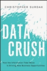 Image for Data crush  : how the information tidal wave is driving new business opportunities