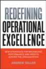 Image for Redefining Operational Excellence: New Strategies for Maximizing Performance and Profits Across the Organization