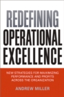 Image for Redefining Operational Excellence: New Strategies for Maximizing Performance and Profits across the Organization