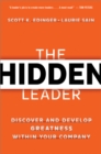 Image for The hidden leader: discover and develop greatness within your company