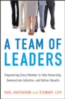 Image for A team of leaders  : empowering every member to take ownership, demonstrate initiative, and deliver results