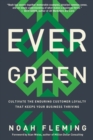 Image for Evergreen: cultivate the enduring customer loyalty that keeps your business thriving