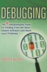 Image for Debugging : The 9 Indispensable Rules for Finding Even the Most Elusive Software and Hardware Problems