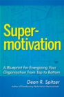 Image for SuperMotivation: A Blueprint for Energizing Your Organization from Top to Bottom