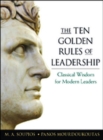 Image for The Ten Golden Rules of Leadership: Classical Wisdom for Modern Leaders