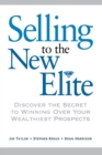 Image for Selling to The New Elite : Discover the Secret to Winning Over Your Wealthiest Prospects