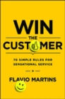 Image for Win the Customer: 70 Simple Rules for Sensational Service