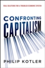 Image for Confronting Capitalism: Real Solutions for a Troubled Economic System