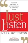 Image for Just listen  : discover the secret to getting through to absolutely anyone