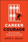 Image for Career Courage : Discover Your Passion, Step Out of Your Comfort Zone, and Create the Success You Want