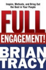 Image for Full Engagement! : Inspire, Motivate, and Bring Out the Best in Your People