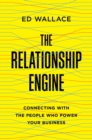 Image for The relationship engine: connecting with the people who power your business