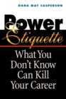 Image for Power etiquette: what you don&#39;t know can kill your career