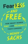 Image for Fearless and free: how smart women pivot and relaunch their careers