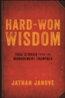 Image for Hard-Won Wisdom : True Stories from the Management Trenches