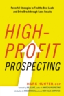 Image for High-profit prospecting: powerful strategies to find the best leads and drive breakthrough sales results
