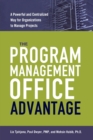 Image for The Program Management Office Advantage : A Powerful and Centralized Way for Organizations to Manage Projects
