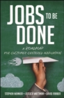 Image for Jobs to Be Done : A Roadmap for Customer-Centered Innovation