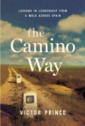 Image for The Camino way: lessons in leadership from a walk across Spain
