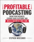 Image for Profitable podcasting: grow your business, expand your platform, and build a nation of true fans