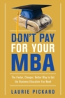 Image for Don&#39;t Pay for Your MBA : The Faster, Cheaper, Better Way to Get the Business Education You Need