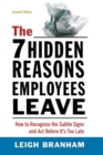 Image for The 7 Hidden Reasons Employees Leave : How to Recognize the Subtle Signs and Act Before It&#39;s Too Late