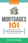 Image for Mortgages 101 : Quick Answers to Over 250 Critical Questions About Your Home Loan