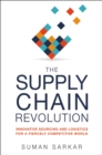 Image for The supply chain revolution: innovative sourcing and logistics for a fiercely competitive world