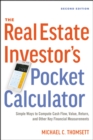 Image for The real estate investor&#39;s pocket calculator: simple ways to compute cash flow, value, return, and other key financial measurements
