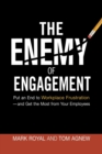 Image for The Enemy of Engagement : Put an End to Workplace Frustration--and Get the Most from Your Employees