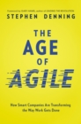 Image for The age of agile: how smart companies are transforming the way work gets done