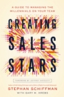 Image for Creating Sales Stars: A Guide to Managing the Millennials on Your Team